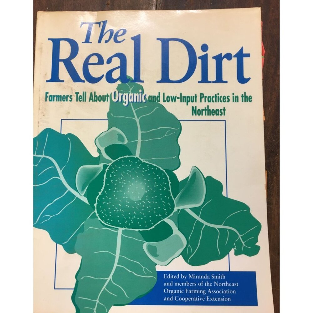 The Real Dirt: Farmers Tell About Organic & Low-Input Practices In The Northeast